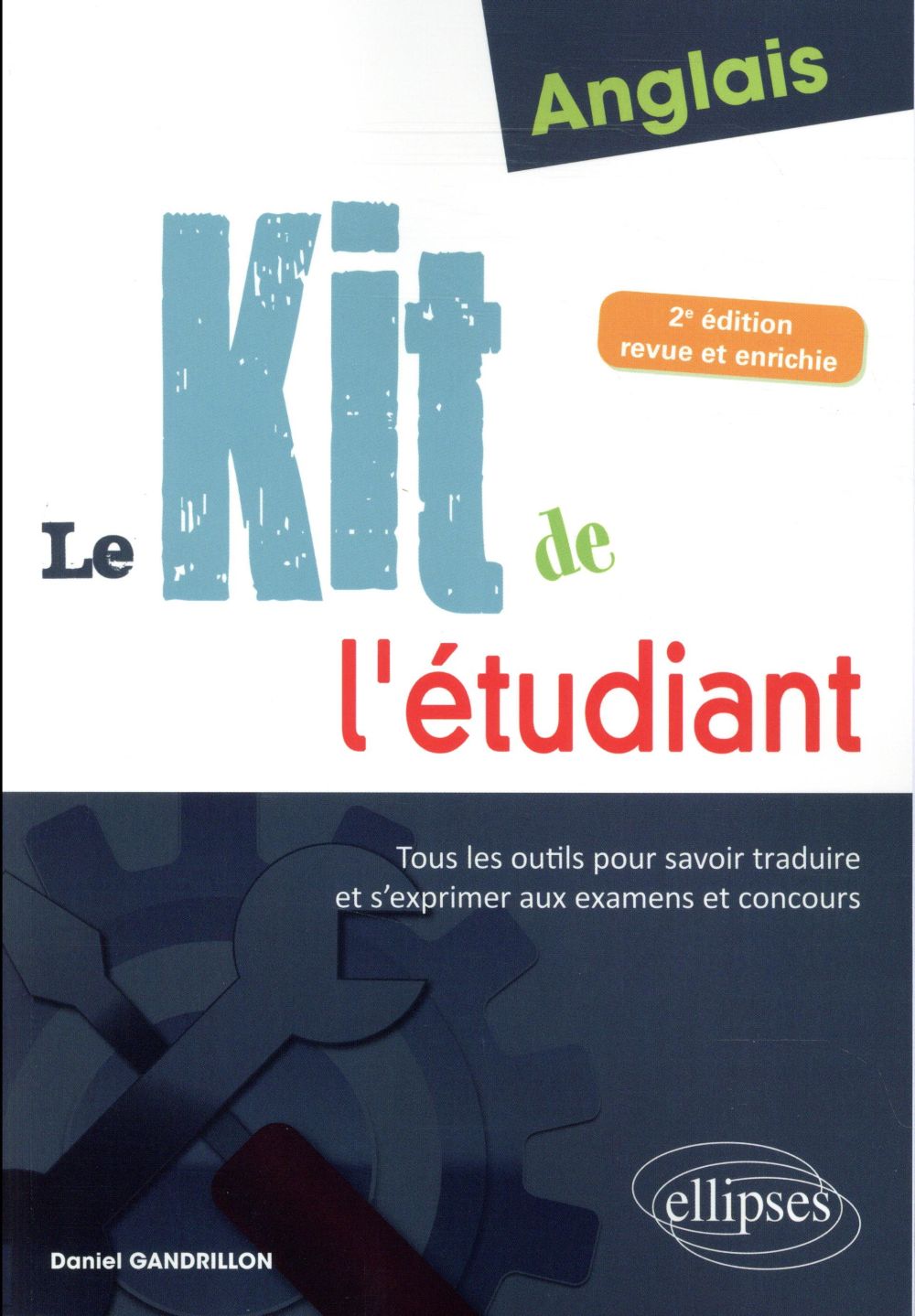 - ANGLAIS. LE KIT DE L'ETUDIANT. TOUS LES OUTILS POUR SAVOIR TRADUIRE ET S'EXPRIMER AUX EXAMENS ET CON - ANGLAIS. LE KIT DE L'ETUDIANT. TOUS LES OUTILS POUR SAVOIR TRADUIRE ET S'EXPRIMER AUX EXAMENS ET CON